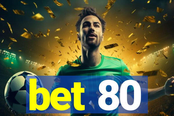 bet 80